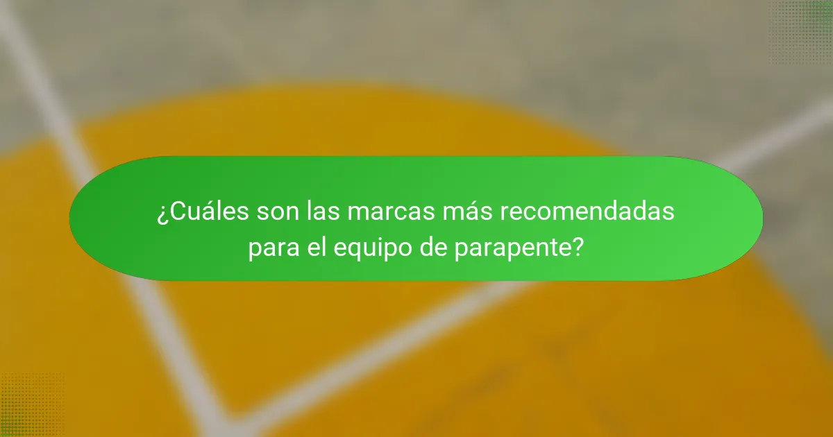 ¿Cuáles son las marcas más recomendadas para el equipo de parapente?