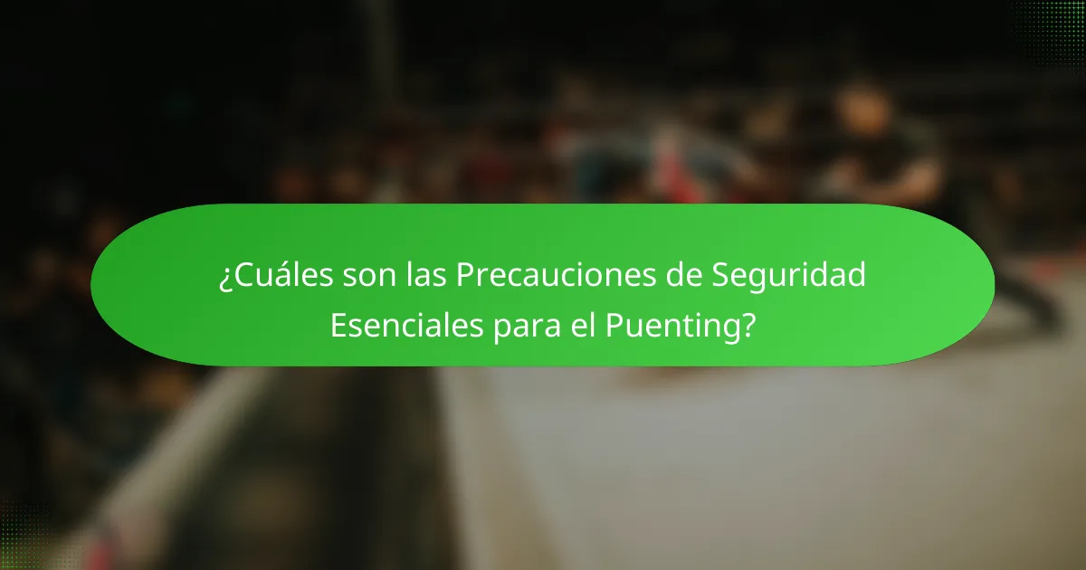 ¿Cuáles son las precauciones de seguridad esenciales para el puenting?