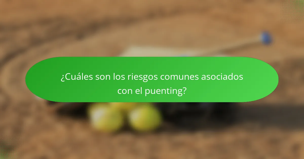 ¿Cuáles son los riesgos comunes asociados con el puenting?
