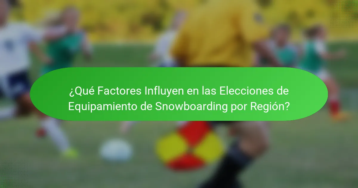 ¿Qué Factores Influyen en las Elecciones de Equipamiento de Snowboarding por Región?