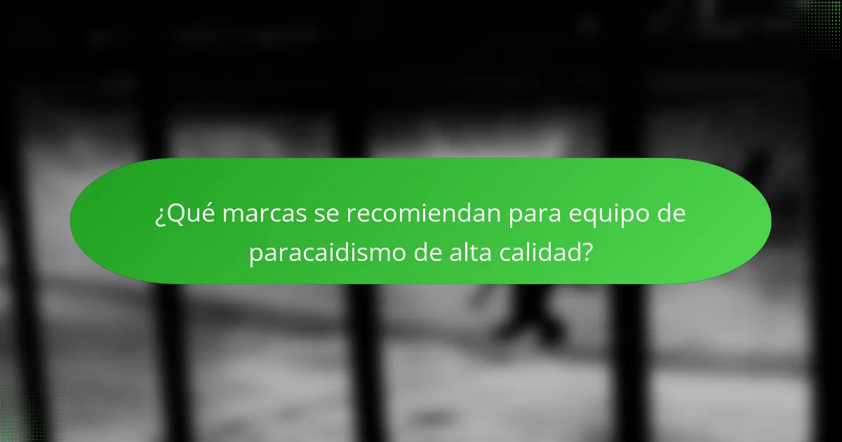 ¿Qué marcas se recomiendan para equipo de paracaidismo de alta calidad?